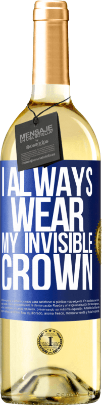 29,95 € | White Wine WHITE Edition I always wear my invisible crown Blue Label. Customizable label Young wine Harvest 2023 Verdejo
