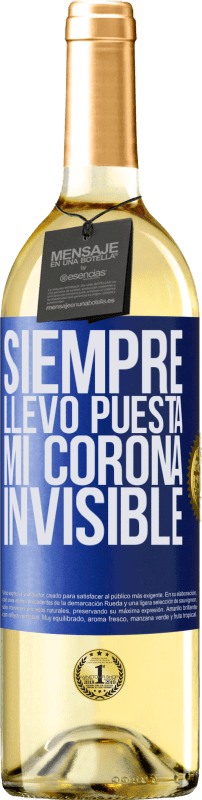 29,95 € | Vino Blanco Edición WHITE Siempre llevo puesta mi corona invisible Etiqueta Azul. Etiqueta personalizable Vino joven Cosecha 2023 Verdejo