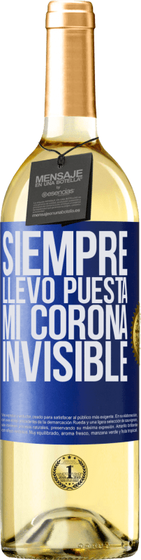 29,95 € | Vino Blanco Edición WHITE Siempre llevo puesta mi corona invisible Etiqueta Azul. Etiqueta personalizable Vino joven Cosecha 2024 Verdejo