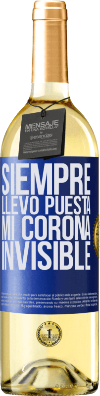 29,95 € Envío gratis | Vino Blanco Edición WHITE Siempre llevo puesta mi corona invisible Etiqueta Azul. Etiqueta personalizable Vino joven Cosecha 2025 Verdejo