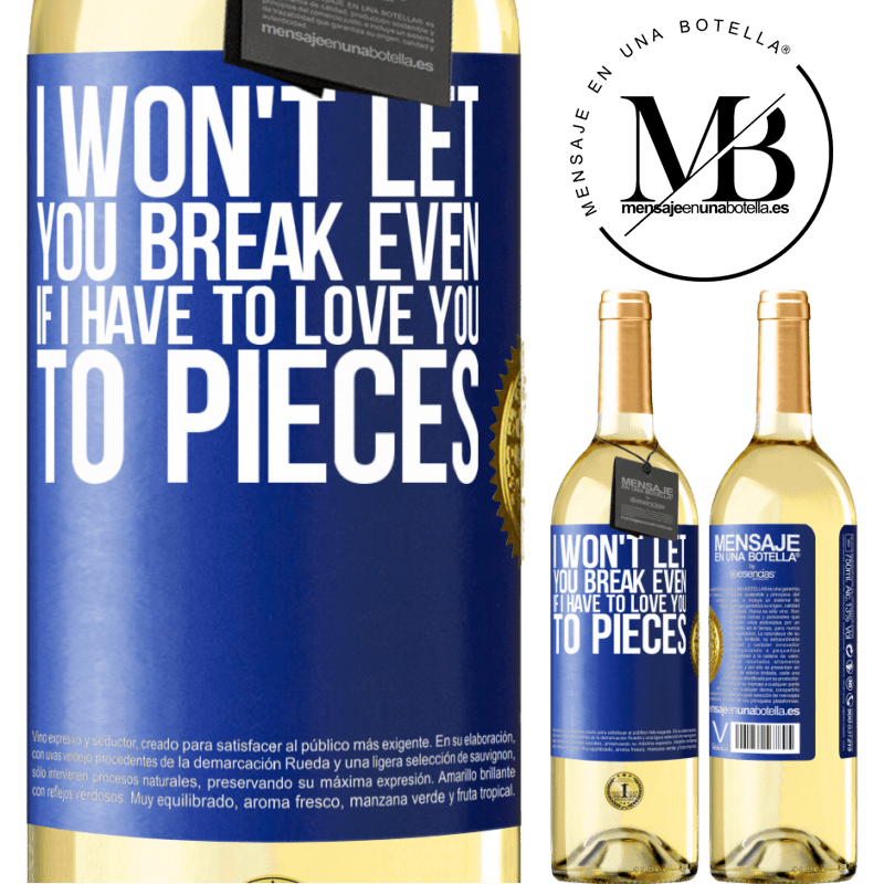 29,95 € Free Shipping | White Wine WHITE Edition I won't let you break even if I have to love you to pieces Blue Label. Customizable label Young wine Harvest 2022 Verdejo