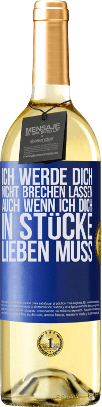 29,95 € Kostenloser Versand | Weißwein WHITE Ausgabe Ich werde dich nicht brechen lassen, auch wenn ich dich in Stücke lieben muss Blaue Markierung. Anpassbares Etikett Junger Wein Ernte 2025 Verdejo