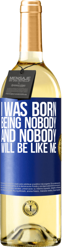 29,95 € | White Wine WHITE Edition I was born being nobody. And nobody will be like me Blue Label. Customizable label Young wine Harvest 2024 Verdejo