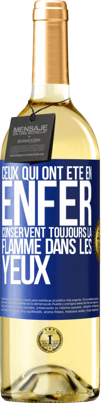 «Ceux qui ont été en enfer conservent toujours la flamme dans les yeux» Édition WHITE