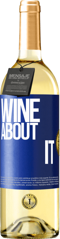29,95 € | Белое вино Издание WHITE Wine about it Синяя метка. Настраиваемая этикетка Молодое вино Урожай 2023 Verdejo