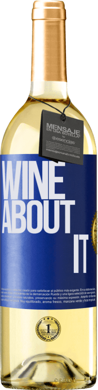 29,95 € | Vino Blanco Edición WHITE Wine about it Etiqueta Azul. Etiqueta personalizable Vino joven Cosecha 2023 Verdejo
