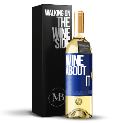 «Wine about it» Edizione WHITE