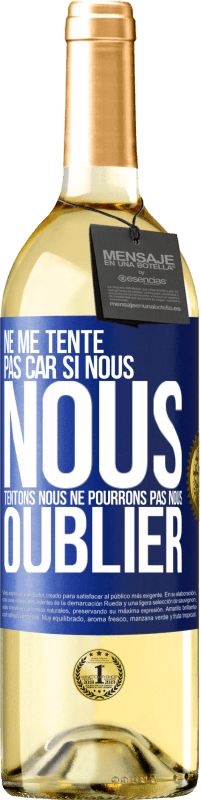 29,95 € | Vin blanc Édition WHITE Ne me tente pas car si nous nous tentons, nous ne pourrons pas nous oublier Étiquette Bleue. Étiquette personnalisable Vin jeune Récolte 2024 Verdejo