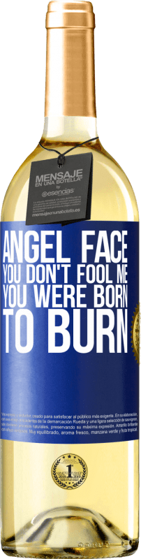 29,95 € | White Wine WHITE Edition Angel face, you don't fool me, you were born to burn Blue Label. Customizable label Young wine Harvest 2024 Verdejo