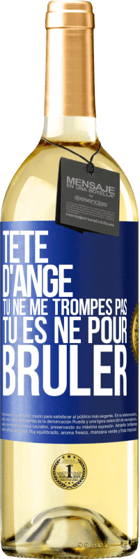 29,95 € | Vin blanc Édition WHITE Tête d'ange, tu ne me trompes pas, tu es né pour brûler Étiquette Bleue. Étiquette personnalisable Vin jeune Récolte 2025 Verdejo
