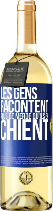 29,95 € | Vin blanc Édition WHITE Les gens racontent plus de merde qu'ils en chient Étiquette Bleue. Étiquette personnalisable Vin jeune Récolte 2024 Verdejo