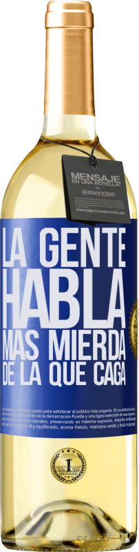 29,95 € | Vino Blanco Edición WHITE La gente habla más mierda de la que caga Etiqueta Azul. Etiqueta personalizable Vino joven Cosecha 2023 Verdejo