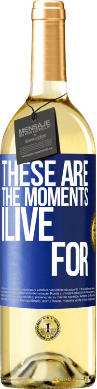 29,95 € Бесплатная доставка | Белое вино Издание WHITE Это моменты, для которых я живу Синяя метка. Настраиваемая этикетка Молодое вино Урожай 2023 Verdejo