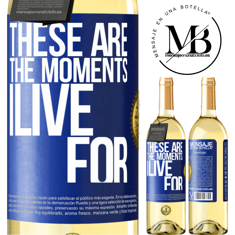 29,95 € Free Shipping | White Wine WHITE Edition These are the moments I live for Blue Label. Customizable label Young wine Harvest 2025 Verdejo