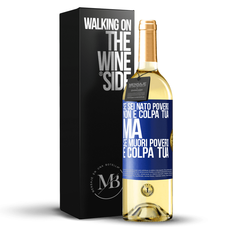 29,95 € Spedizione Gratuita | Vino bianco Edizione WHITE Se sei nato povero, non è colpa tua. Ma se muori povero, è colpa tua Etichetta Blu. Etichetta personalizzabile Vino giovane Raccogliere 2024 Verdejo