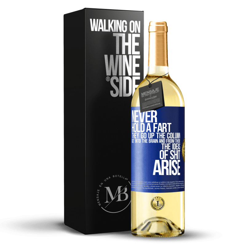 29,95 € Free Shipping | White Wine WHITE Edition Never hold a fart. They go up the column, get into the brain and from there the ideas of shit arise Blue Label. Customizable label Young wine Harvest 2023 Verdejo