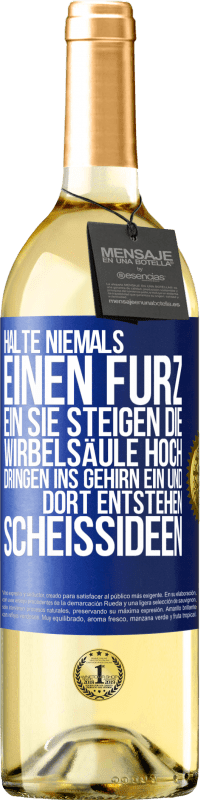 29,95 € Kostenloser Versand | Weißwein WHITE Ausgabe Halte niemals einen Furz ein. Sie steigen die Wirbelsäule hoch, dringen ins Gehirn ein, und dort entstehen Scheißideen Blaue Markierung. Anpassbares Etikett Junger Wein Ernte 2025 Verdejo