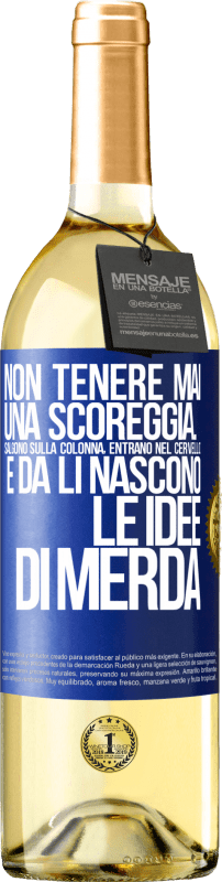 29,95 € | Vino bianco Edizione WHITE Non tenere mai una scoreggia. Salgono sulla colonna, entrano nel cervello e da lì nascono le idee di merda Etichetta Blu. Etichetta personalizzabile Vino giovane Raccogliere 2023 Verdejo