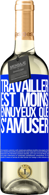 29,95 € Envoi gratuit | Vin blanc Édition WHITE Travailler est moins ennuyeux que s'amuser Étiquette Bleue. Étiquette personnalisable Vin jeune Récolte 2025 Verdejo