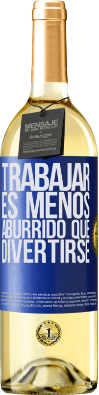 29,95 € Envío gratis | Vino Blanco Edición WHITE Trabajar es menos aburrido que divertirse Etiqueta Azul. Etiqueta personalizable Vino joven Cosecha 2023 Verdejo
