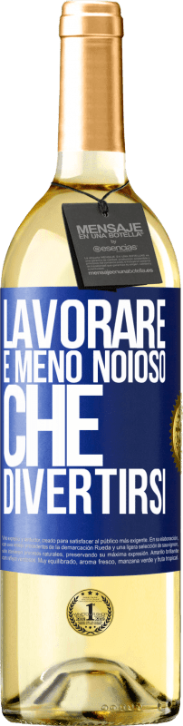 Spedizione Gratuita | Vino bianco Edizione WHITE Lavorare è meno noioso che divertirsi Etichetta Blu. Etichetta personalizzabile Vino giovane Raccogliere 2023 Verdejo