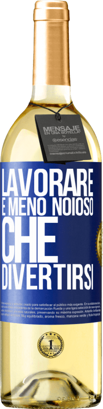29,95 € Spedizione Gratuita | Vino bianco Edizione WHITE Lavorare è meno noioso che divertirsi Etichetta Blu. Etichetta personalizzabile Vino giovane Raccogliere 2025 Verdejo