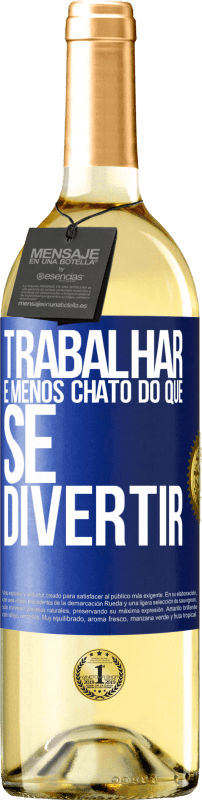 «Trabalhar é menos chato do que se divertir» Edição WHITE