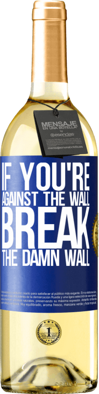 «If you're against the wall, break the damn wall» WHITE Edition