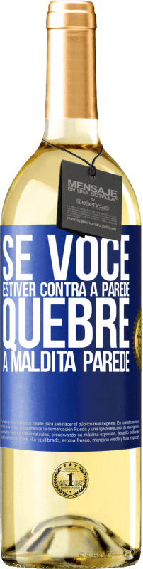 29,95 € | Vinho branco Edição WHITE Se você estiver contra a parede, quebre a maldita parede Etiqueta Azul. Etiqueta personalizável Vinho jovem Colheita 2024 Verdejo