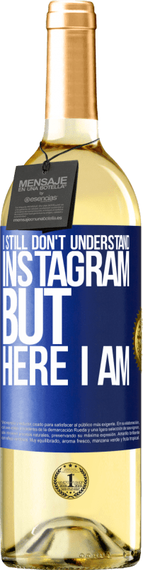 29,95 € Free Shipping | White Wine WHITE Edition I still don't understand Instagram, but here I am Blue Label. Customizable label Young wine Harvest 2023 Verdejo