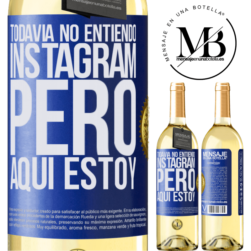 29,95 € Envoi gratuit | Vin blanc Édition WHITE Je ne comprends toujours pas Instagram, mais je suis là Étiquette Bleue. Étiquette personnalisable Vin jeune Récolte 2022 Verdejo