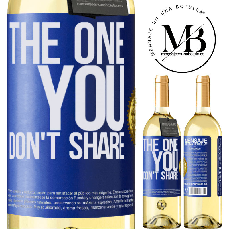 29,95 € Envoi gratuit | Vin blanc Édition WHITE The one you don't share Étiquette Bleue. Étiquette personnalisable Vin jeune Récolte 2022 Verdejo