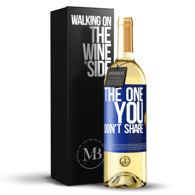 «The one you don't share» Edizione WHITE