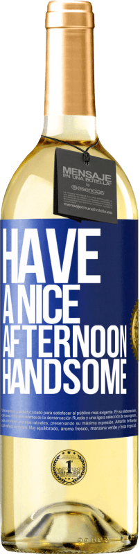 29,95 € | White Wine WHITE Edition Have a nice afternoon, handsome Blue Label. Customizable label Young wine Harvest 2024 Verdejo