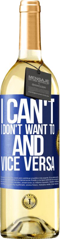 29,95 € | White Wine WHITE Edition I can't, I don't want to, and vice versa Blue Label. Customizable label Young wine Harvest 2023 Verdejo
