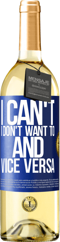 29,95 € | White Wine WHITE Edition I can't, I don't want to, and vice versa Blue Label. Customizable label Young wine Harvest 2024 Verdejo