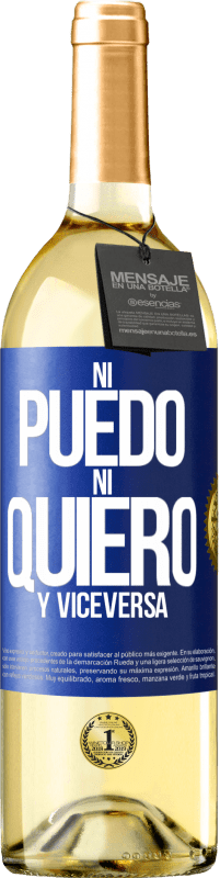 29,95 € | Vino Blanco Edición WHITE Ni puedo, ni quiero, y viceversa Etiqueta Azul. Etiqueta personalizable Vino joven Cosecha 2024 Verdejo