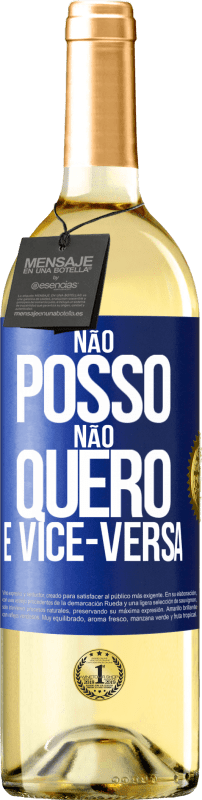 29,95 € Envio grátis | Vinho branco Edição WHITE Não posso, não quero e vice-versa Etiqueta Azul. Etiqueta personalizável Vinho jovem Colheita 2024 Verdejo