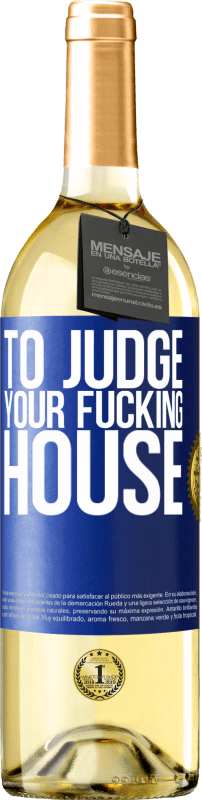 29,95 € | White Wine WHITE Edition To judge your fucking house Blue Label. Customizable label Young wine Harvest 2024 Verdejo