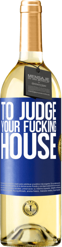 29,95 € Free Shipping | White Wine WHITE Edition To judge your fucking house Blue Label. Customizable label Young wine Harvest 2025 Verdejo