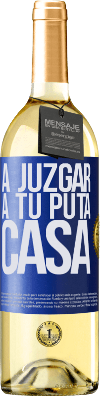 29,95 € | Vino Blanco Edición WHITE A juzgar a tu puta casa Etiqueta Azul. Etiqueta personalizable Vino joven Cosecha 2024 Verdejo