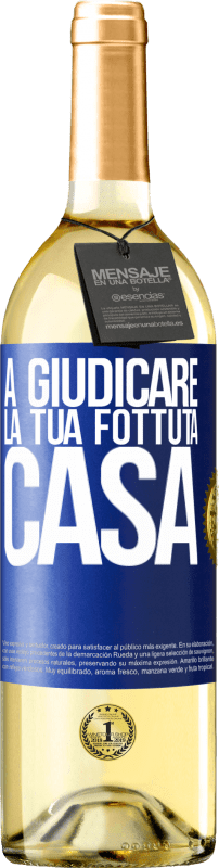 29,95 € Spedizione Gratuita | Vino bianco Edizione WHITE A giudicare la tua fottuta casa Etichetta Blu. Etichetta personalizzabile Vino giovane Raccogliere 2025 Verdejo