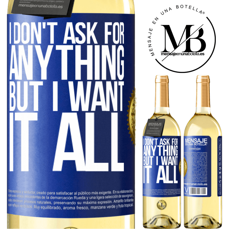 29,95 € Free Shipping | White Wine WHITE Edition I don't ask for anything, but I want it all Blue Label. Customizable label Young wine Harvest 2024 Verdejo