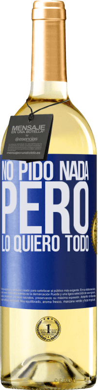 29,95 € | Vino Blanco Edición WHITE No pido nada, pero lo quiero todo Etiqueta Azul. Etiqueta personalizable Vino joven Cosecha 2023 Verdejo