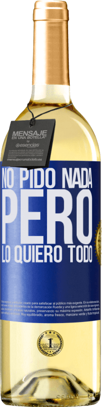 29,95 € Envío gratis | Vino Blanco Edición WHITE No pido nada, pero lo quiero todo Etiqueta Azul. Etiqueta personalizable Vino joven Cosecha 2024 Verdejo