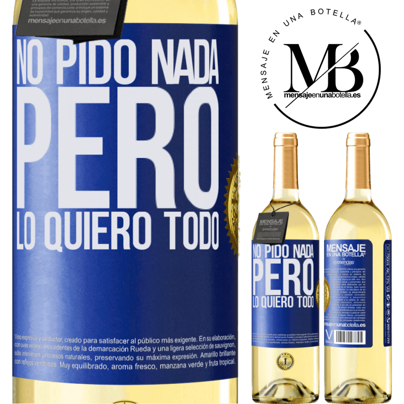 29,95 € Envío gratis | Vino Blanco Edición WHITE No pido nada, pero lo quiero todo Etiqueta Azul. Etiqueta personalizable Vino joven Cosecha 2024 Verdejo