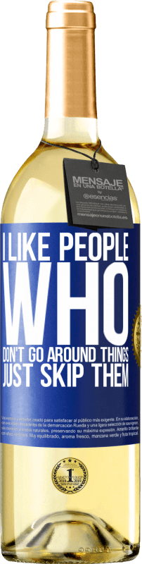 29,95 € | White Wine WHITE Edition I like people who don't go around things, just skip them Blue Label. Customizable label Young wine Harvest 2024 Verdejo