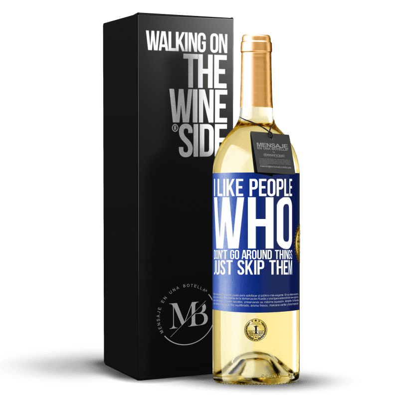 24,95 € Free Shipping | White Wine WHITE Edition I like people who don't go around things, just skip them Blue Label. Customizable label Young wine Harvest 2021 Verdejo