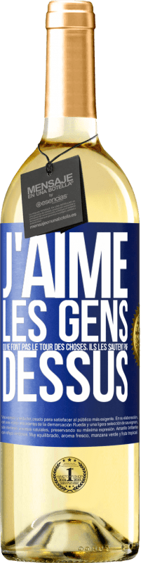 29,95 € | Vin blanc Édition WHITE J'aime les gens qui ne font pas le tour des choses, ils les sautent par dessus Étiquette Bleue. Étiquette personnalisable Vin jeune Récolte 2024 Verdejo