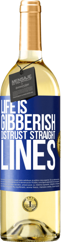29,95 € Free Shipping | White Wine WHITE Edition Life is gibberish, distrust straight lines Blue Label. Customizable label Young wine Harvest 2023 Verdejo